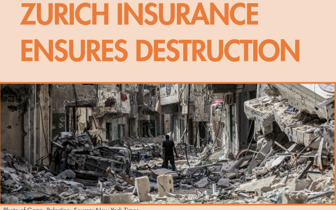 Zurich Ensures Destruction: How Switzerland’s biggest insurer supports genocide, controversial weapons and fossil fuel expansion